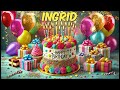 INGRID Happy Birthday Song - Happy Birthday to You