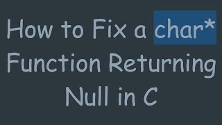 How to Fix a char* Function Returning Null in C