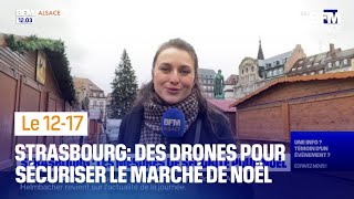 Drones, plus de 1.000 agents: sécurité renforcée sur le marché de Noël de Strasbourg