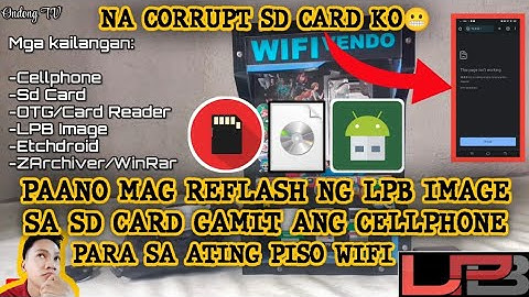 PAANO MAG REFLASH NG LPB IMAGE SA SD CARD GAMIT ANG CELLPHONE PARA SA ATING PISO WIFI | ONDONG TV