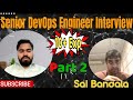 PART 2 | Excellent Senior DevOps Engineer Real Interview | Sai 10+ years Experienced | Candidate 18
