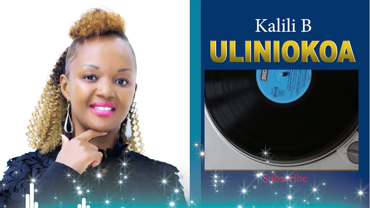 Kalili B   Uliniokoa Official Audio