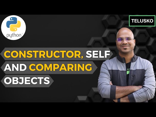 #51 Python Tutorial for Beginners | Constructor, Self and Comparing Objects