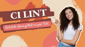 CI Lint: Validate your .gitlab-ci.yml File in GitLab | GitLab CI-CD