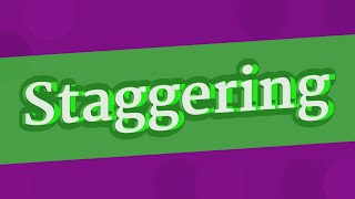 Staggering Pronunciation How To Pronounce Staggering