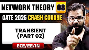 Network Theory 08 | Transient (Part 02) | EE / ECE / IN | GATE 2025 Crash Course