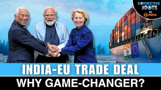 18 Years Wait Over: Landmark India-EU Trade Pact Explained | Connecting The Dots