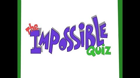 The Impossible Quiz!! Part 1