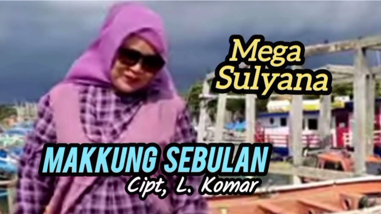 Mega Sulyana. MAKKUNG SEBULAN. Cipt, L. Komar