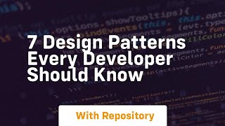 7 design patterns every developer should know