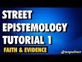 Street Epistemology Tutorial 1: Faith & Evidence