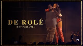 Смотреть клип Ludmilla E Ferrugem - De Rolê - Dvd Hello Mundo (Ao Vivo)