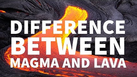 DIFFERENCE BETWEEN MAGMA AND LAVA