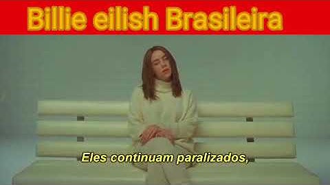 Billie eilish "xanny" tradução vídeo clipe.