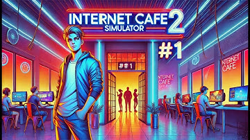 Starting My Own Internet Cafe! | Internet Cafe Simulator 2 #1