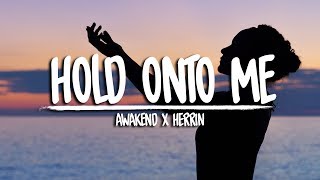 AWAKEND & Herrin - Hold Onto Me (ft. Sara Skinner)
