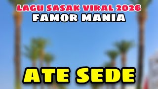 ATE SEDE - LAGU SASAK TERBARU VERSI FAMOR MANIA 2026 