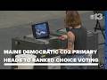 Ranked choice voting expected to decide Democratic primary race in Maine's 2nd District