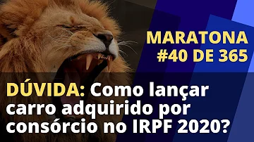 Como declarar veículo adquirido em consórcio no Imposto de Renda?