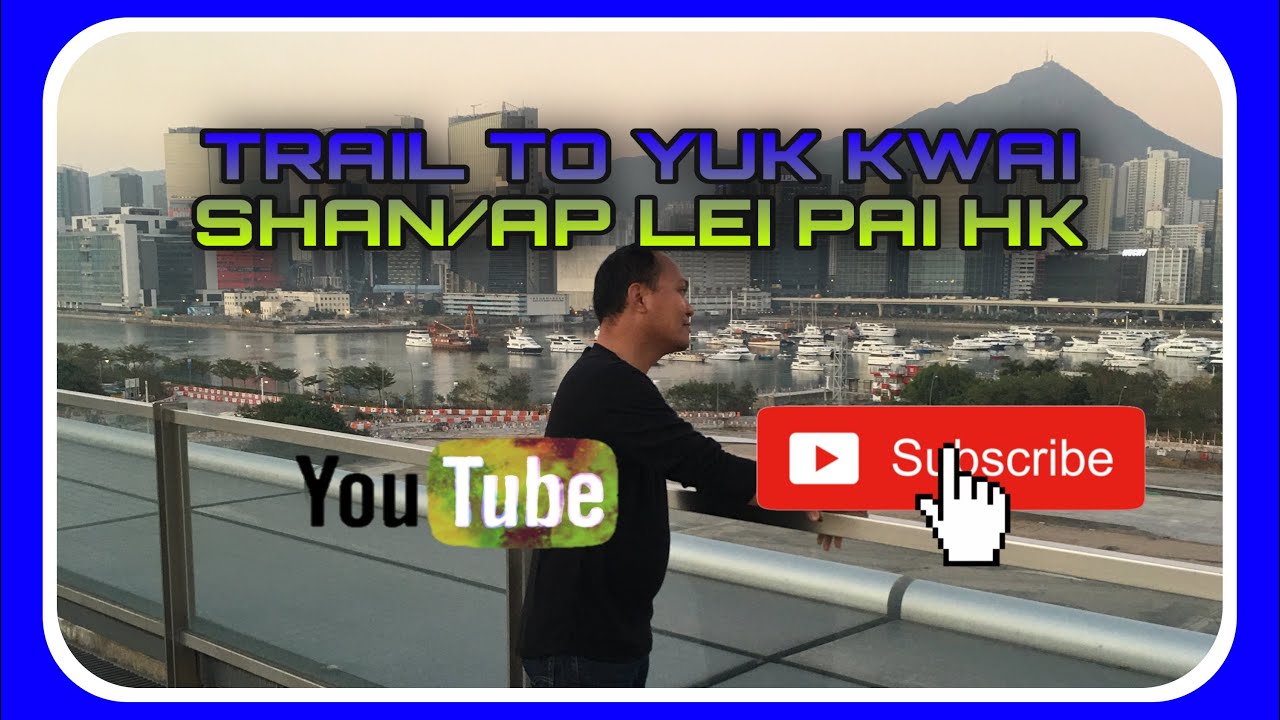TRAIL TO YUK KWAI SHAN/AP LEI PAI HK 🇨🇳