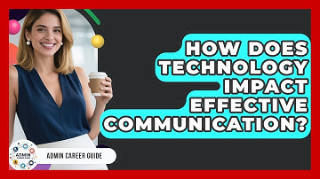 How Does Technology Impact Effective Communication? - Admin Career Guide