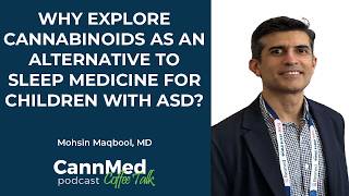 Why Explore Cannabinoids as an Alternative to Sleep Medicine for Children with ASD? - Mohsin Maqbool