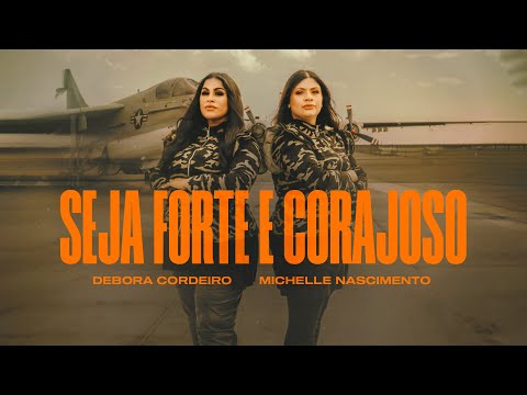 Débora Cordeiro e Michelle Nascimento - Seja Forte e Corajoso | Clipe Oficial