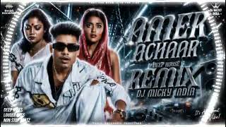 Amer Achaar - Deep House Remix - Ujjal Barman - Diya Mukherjee, Angel Priya - DJ MICKY INDIA🤯🤯🤯