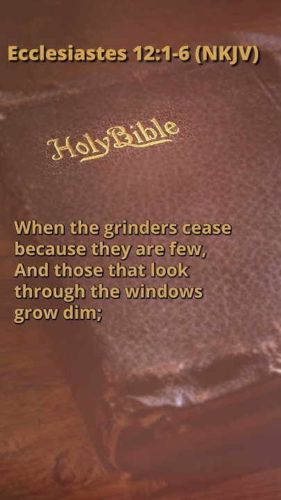 Ecclesiastes 12:1-6 (NKJV) - YouTube