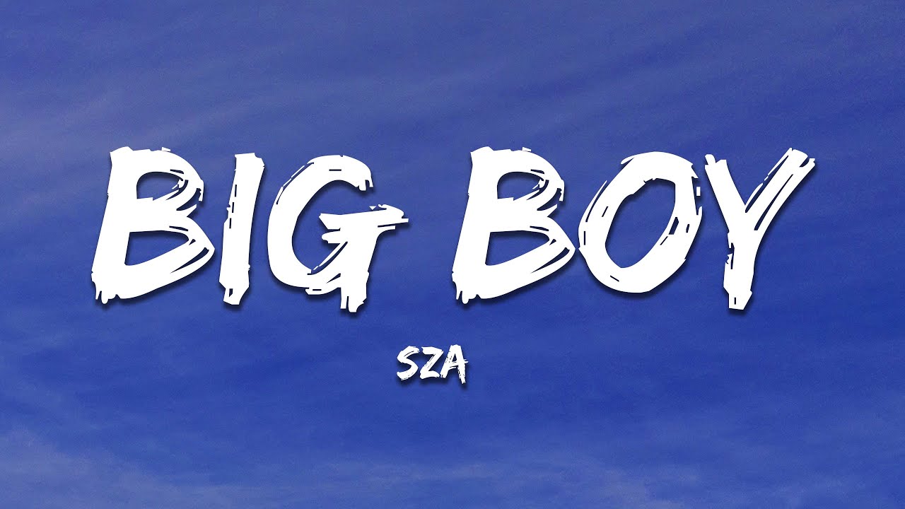 sza-big-boy-lyrics-youtube