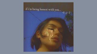 If I'm Being Honest With You - Blue J