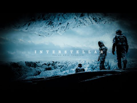 Interstellar Main Theme Vocal Epic Version