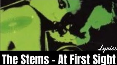 The Stems - At First Sight (Lyrics)
