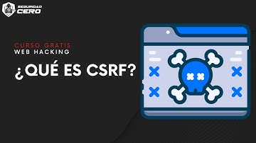 CSRF | ¿Qué es? | Curso Gratis Web Hacking