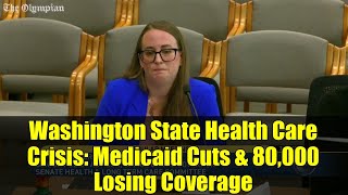 Washington State Health Care Crisis: Medicaid Cuts & 80,000 Losing Coverage