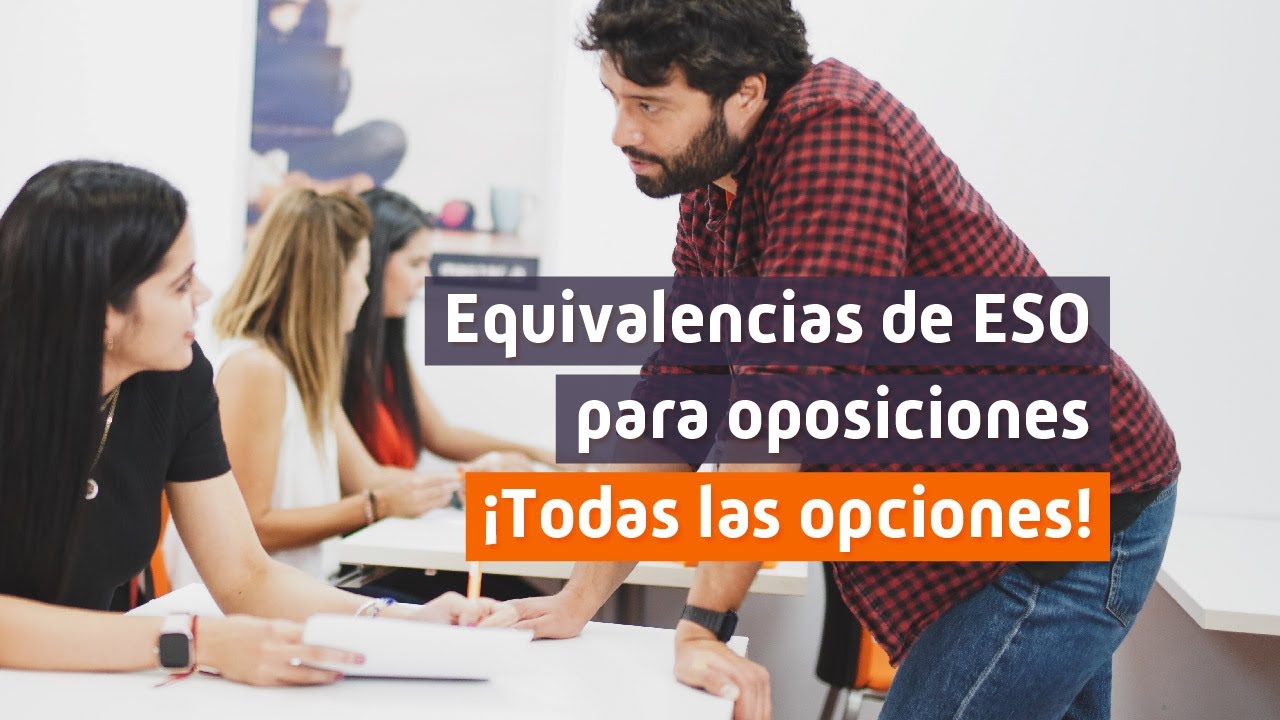 Equivalencias de la ESO para OPOSICIONES 📙 Todas las opciones 👌