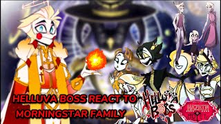 Helluva Boss react to Morningstar Big Family 「Hazbin Hotel 」