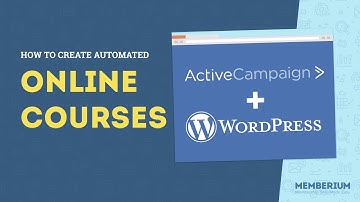How to Create Automated Online Courses With ActiveCampaign, WordPress & Memberium
