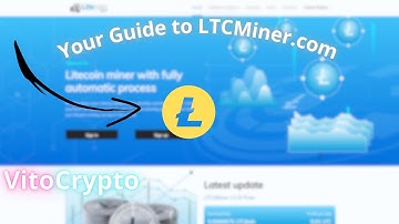 Litecoin Mining: Your Guide to LTCMiner.com - for beginners
