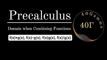 Precalculus | How to Find Domain When Combining Functions | 40Gamma