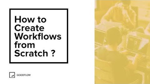 How to Create a Workflow from Scratch - GoodFlow Tutorial
