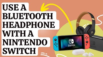How To Use A Bluetooth Headphone With A Nintendo Switch [Updated Steps 2024]