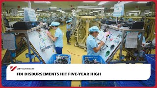 FDI disbursements hit five-year high | Vietnam Today