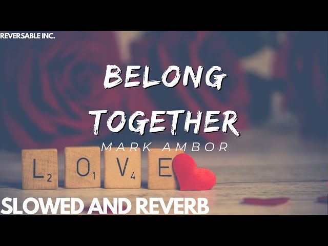 Belong Together - Mark Ambor | (slowed and reverb lyrics video) class=