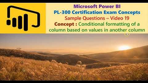 Power BI: PL-300 Certification: V 19 : Conditional formatting based on values in another column