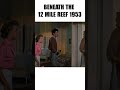 Gilbert Roland, Terry Moore | Hollywood English Movie | Beneath the 12 Mile Reef (1953) #shorts