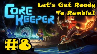 Core Keeper Gameplay - Episode 8 - Core Keeper Beginners Guide - Let's Get Ready To Rumble