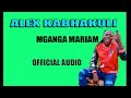ALEX KABHAKULI MGANGA MARIAM OFFICIAL AUDIO2026 BY CHERD PRO