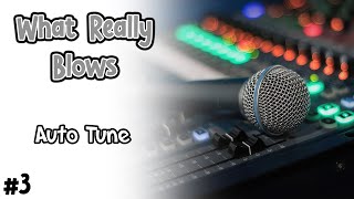 What Really Blows:  Auto Tune