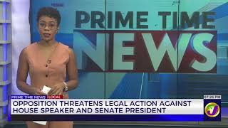 Opposition Threatens Legal Action Against House Speaker and Senate President | TVJ News